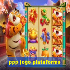 ppp jogo plataforma